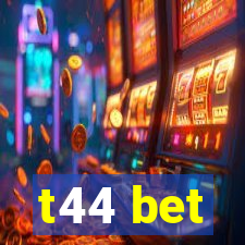 t44 bet